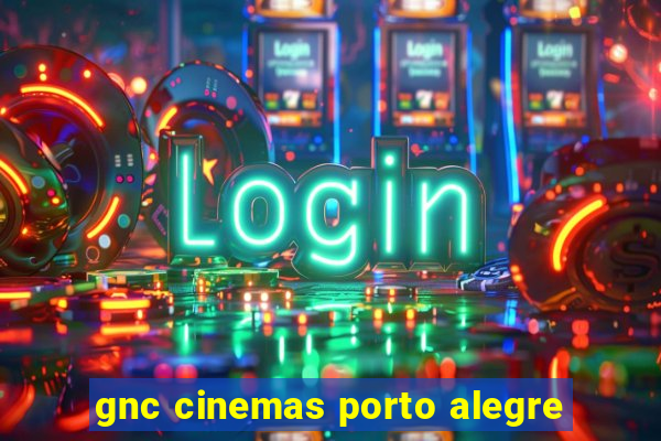 gnc cinemas porto alegre